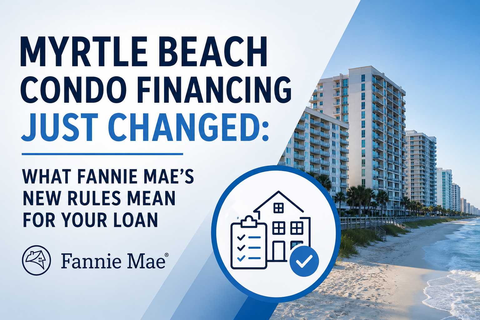 Myrtle Beach Condo Financing Just Changed: What Fannie Mae’s New Rules Mean for Your Loan
