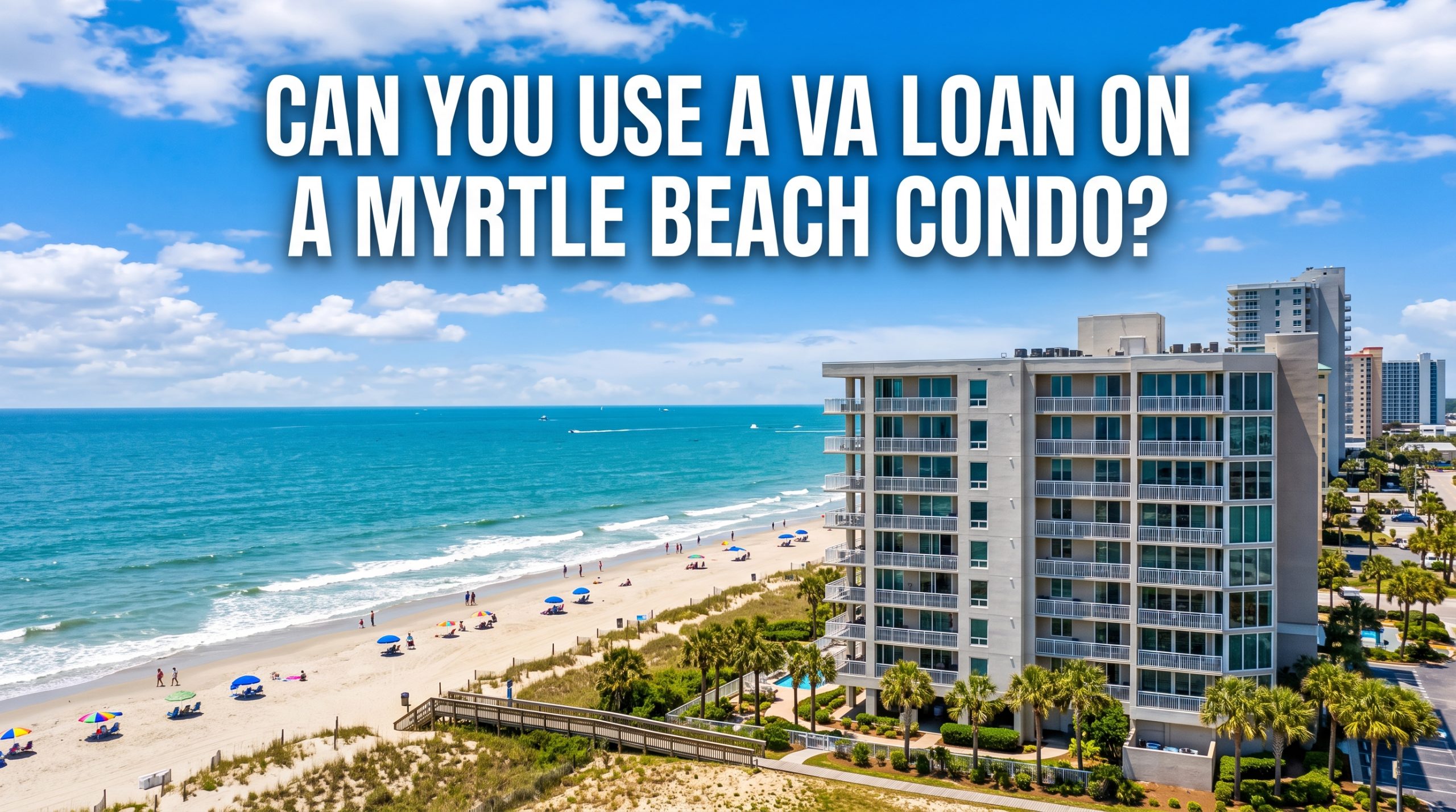 Can You Use a VA Loan on a Myrtle Beach Condo?